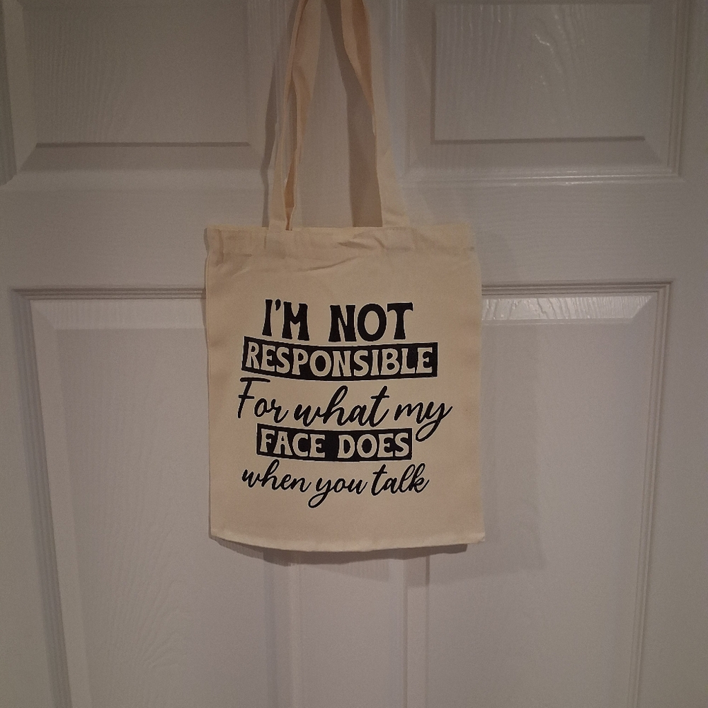 Canvas Tote Bag Graphic, I'm Not Responsible What My Face Does 11.5 X 13